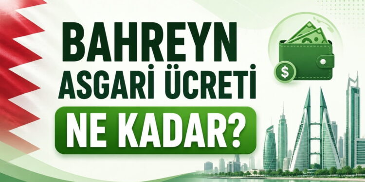 Bahreyn Asgari Ücreti 2026 Ne Kadar? Şaşırtan Maaş Gerçeği