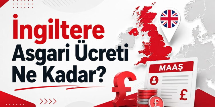 İngiltere Asgari Ücreti Ne Kadar? Güncel Saatlik ve Aylık Maaş