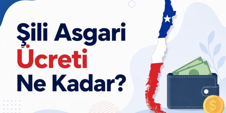 Şili Asgari Ücreti Ne Kadar?
