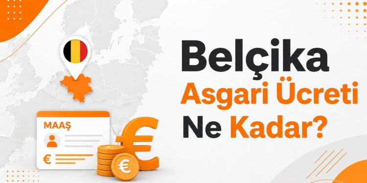 Belçika Asgari Ücreti Ne Kadar? 2026 Güncel Net ve Brüt Maaş